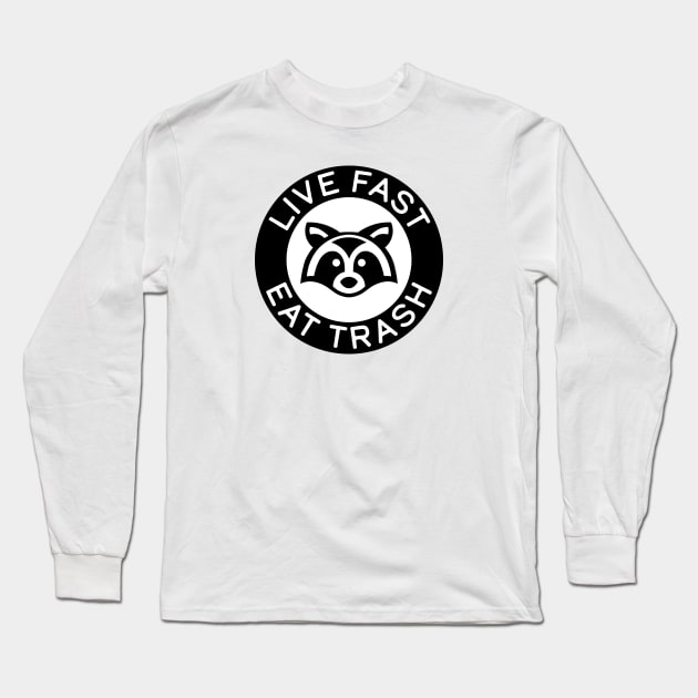 Live fast eat trash Long Sleeve T-Shirt by The Local Sticker Shop